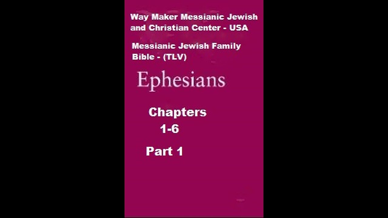 Bible Study - Messianic Jewish Family Bible - TLV - Ephesians 1- 6 - Part 1