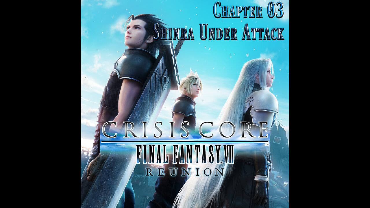 Crisis Core – Final Fantasy VII – Reunion HARD MODE Chapter 03 – Missions and Shinra Under Attack