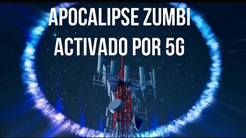 APOCALIPSE ZUMBI ACTIVADO POR 5G