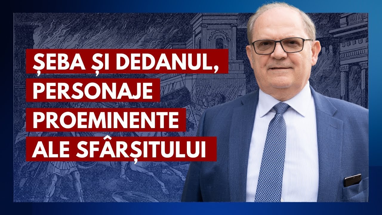 Șeba și Dedanul, personaje proeminente ale sfârșitului. | cu pastorul dr. Lazăr Gog