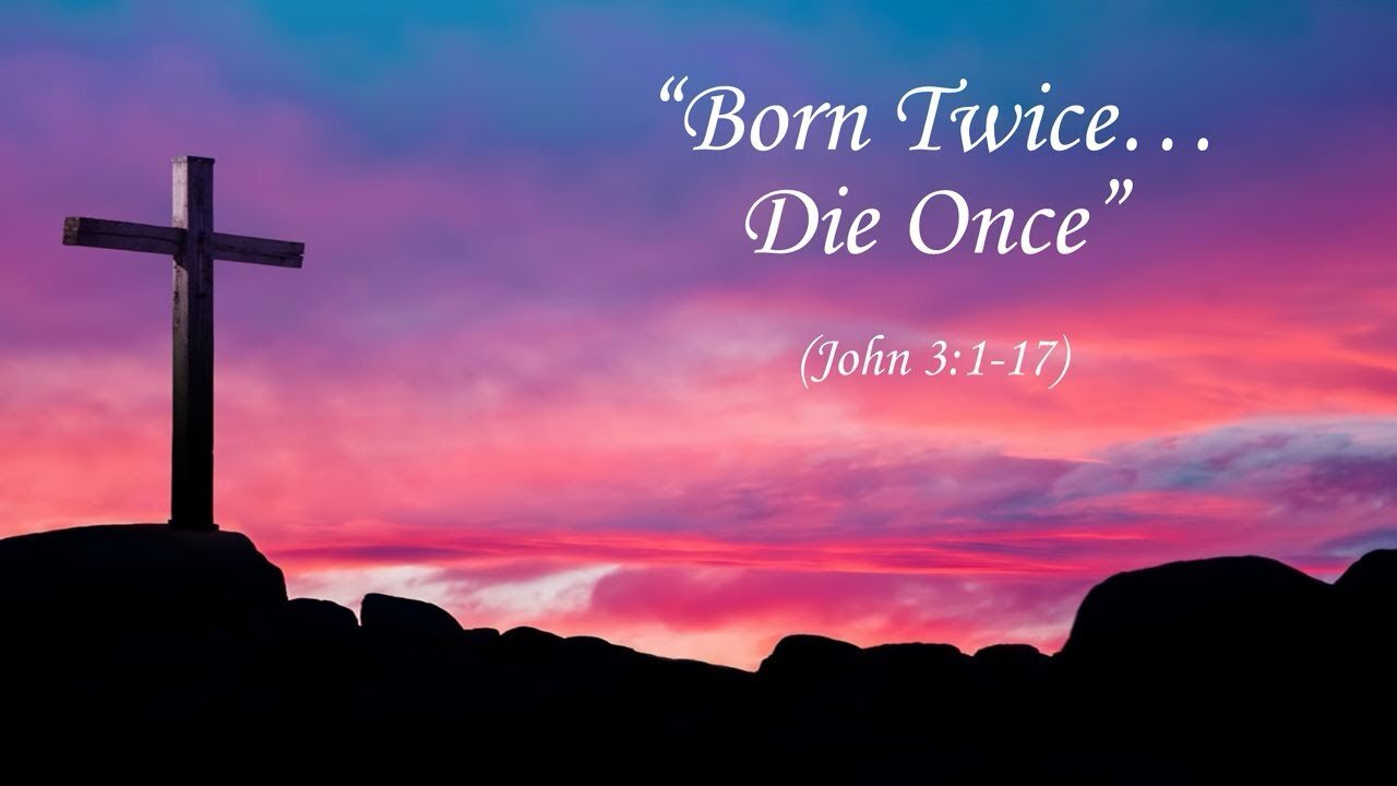 Born Once Die Twice. Born Twice Die Once.