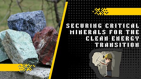 Securing Critical Minerals for the Clean Energy Transition