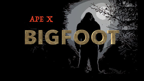 Ape X - Bigfoot