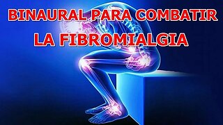 BINAURAL PARA COMBATIR LA FIBROMIALGIA