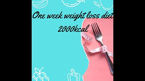 one week weight loss diet ,2000kcal