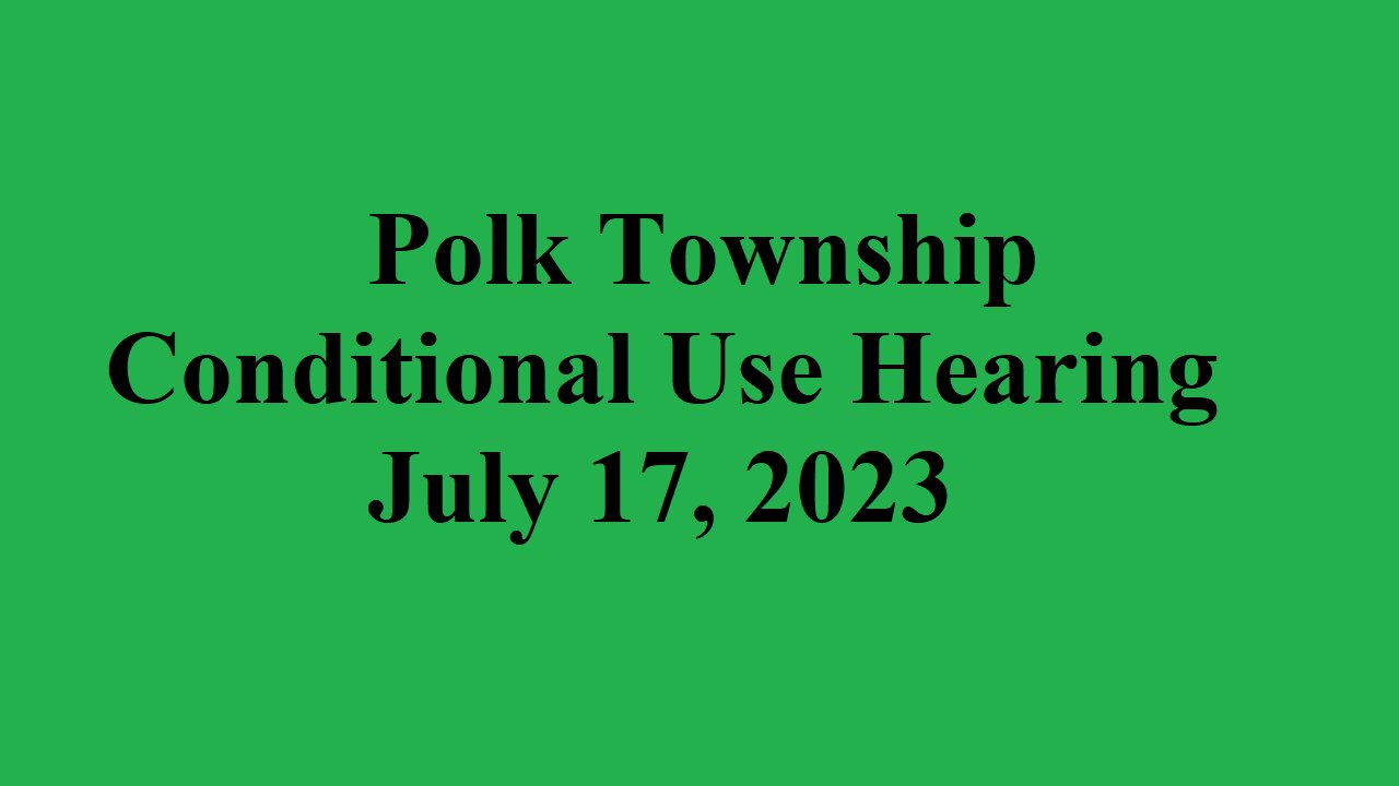 Polk Township Conditional Use Hearing - July 17, 2023