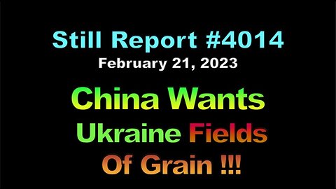 4014, China Eyes Ukraine’s Fields of Grain!!!, 4014