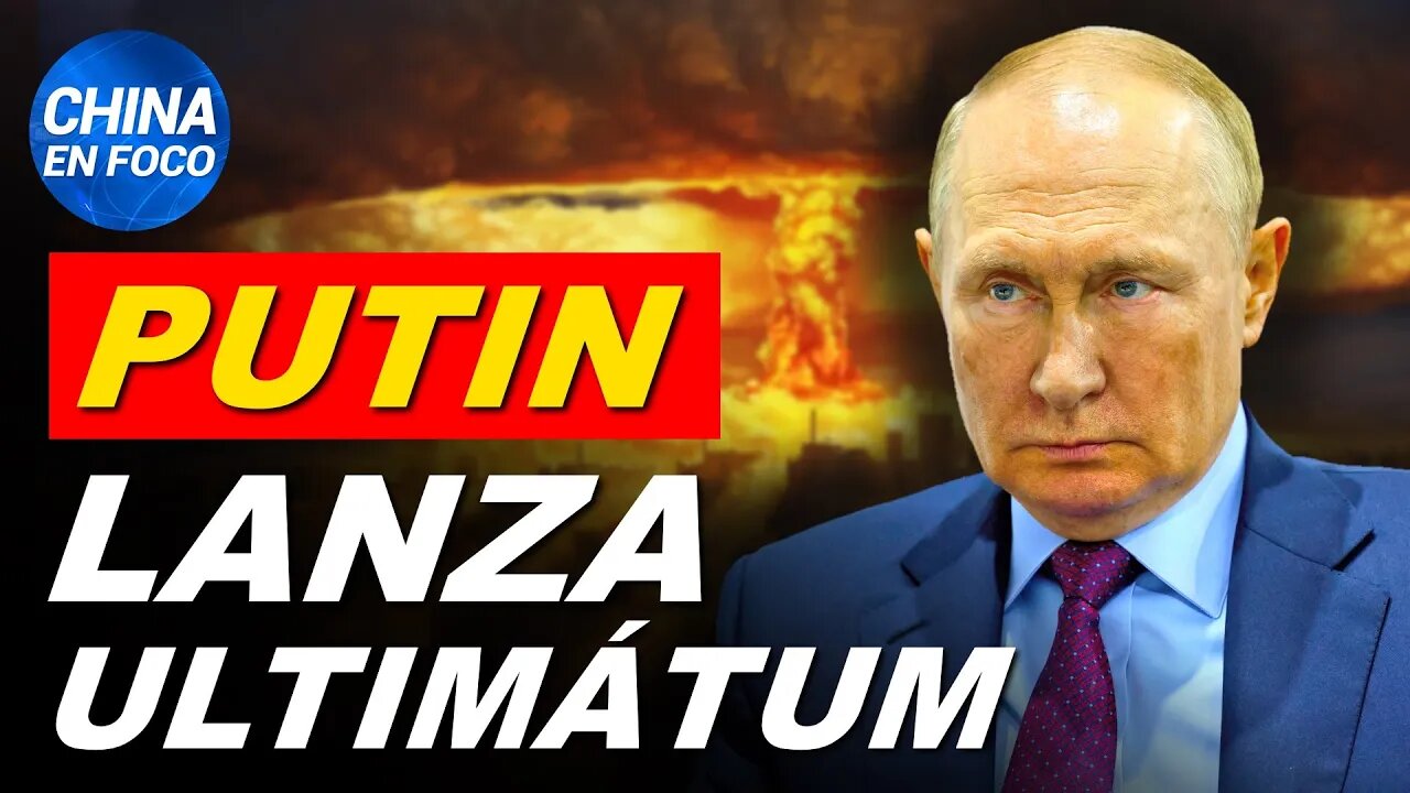 Putin lanza ultimátum nuclear y moviliza tropas. Mientras, ministros chinos y rusos se reúnen