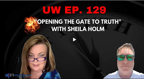 Unrestricted Warfare Ep. 129 | "Opening the Gate to Truth" with Sheila Holm