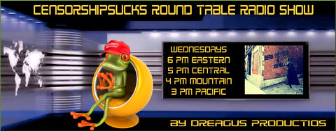 CENSORSHIPSUCKS ROUND TABLE RADIO SHOW-2 FEB 22