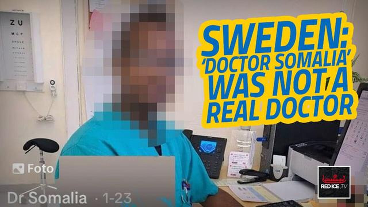 SWEDEN: 'DOCTOR SOMALIA' WAS NOT A REAL DOCTOR