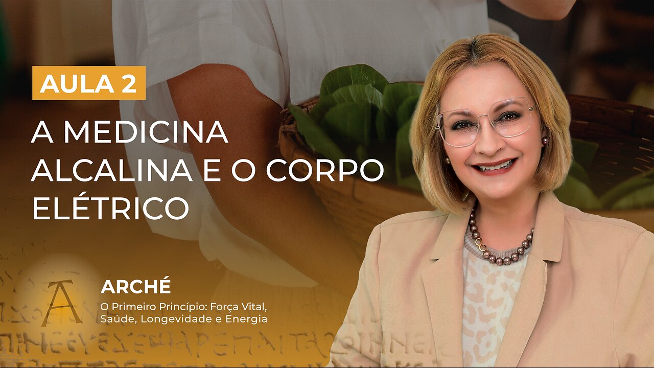 Aula 2/7 – A Medicina Alcalina e o Corpo Elétrico.