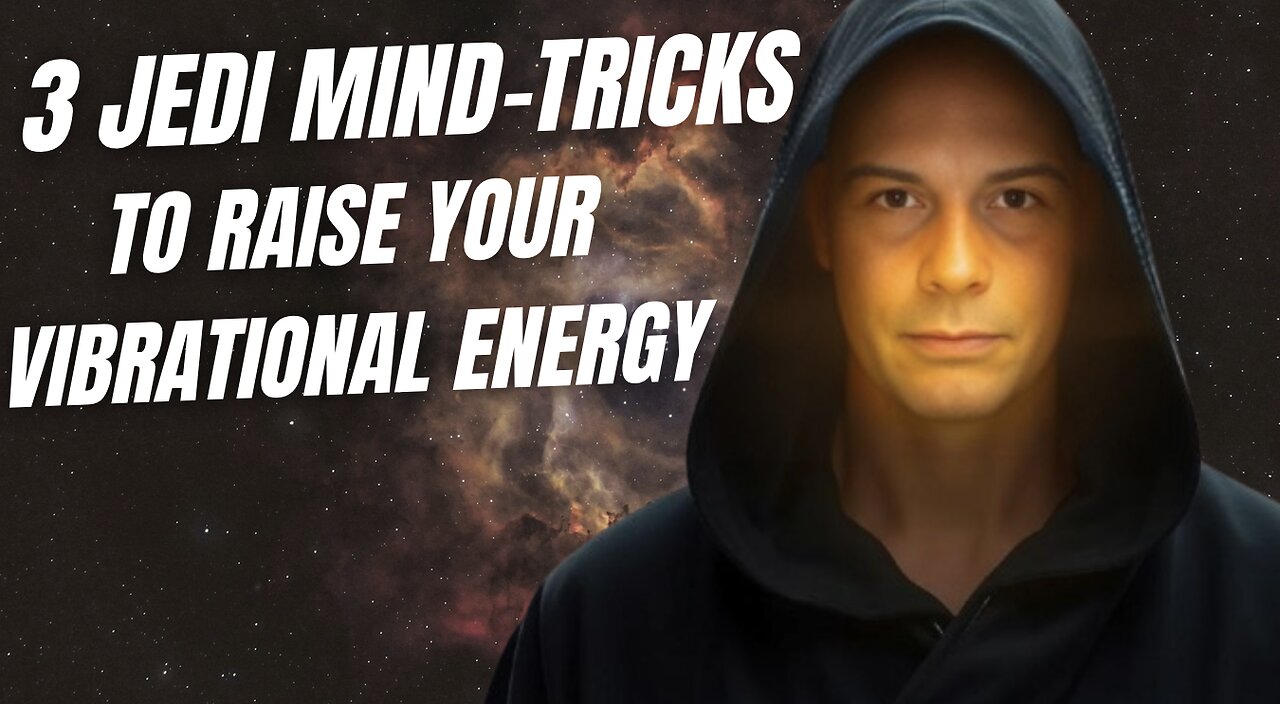 3 JEDI MIND TRICKS To Raise Your Vibrational Energy