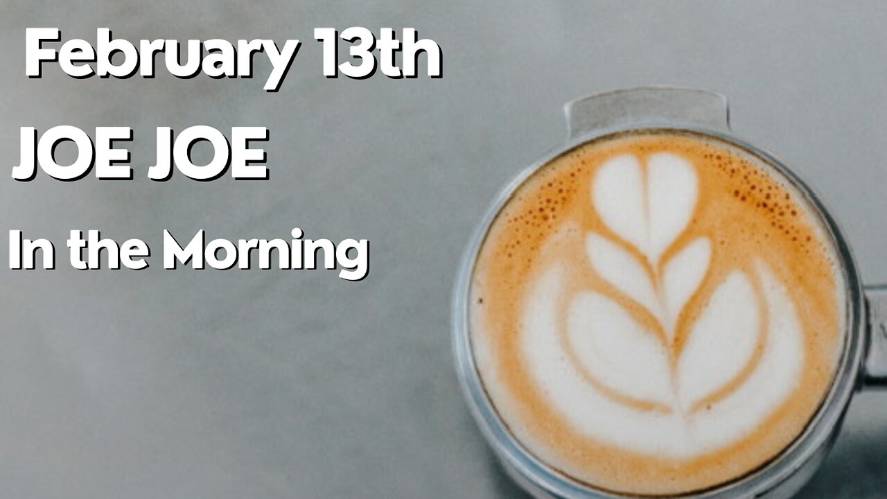 Joe Joe in the Morning February 13th