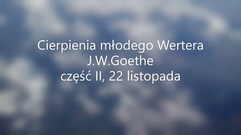 Cierpienia młodego Wertera -J.W.Goethe część II, 22 listopada