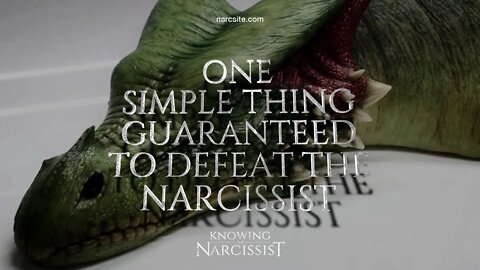 One Simple Thing Guaranteed To Defeat the Narcissist