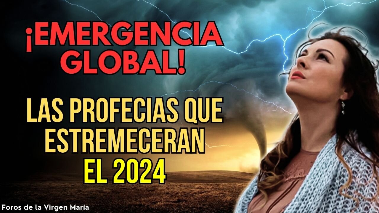 ¡Emergencia Global! El Cumplimiento de las Profecías que Estremecerán el 2024