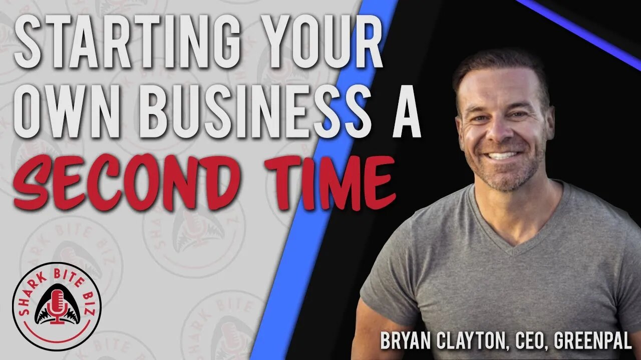 Shark Bite Biz #098 Starting Your Own Business a Second Time w/ Bryan Clayton, CEO, GreenPal