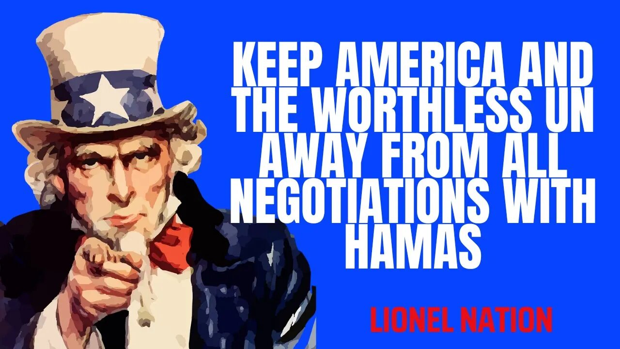 Biden and the Useless UN Should Stay Out of All Negotiations With Hamas