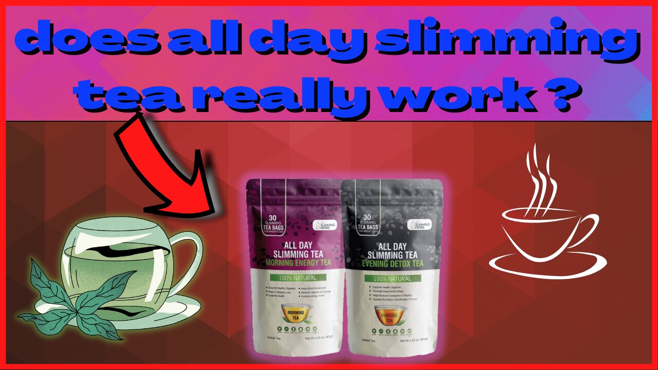 ALL DAY SLIMMING TEA REVIEWS - ALL DAY SLIMMING TEA REVIEW