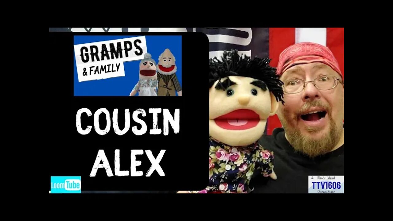 GRAMPS AND FAMILY - COUSIN ALEX - 051622 TTV1606