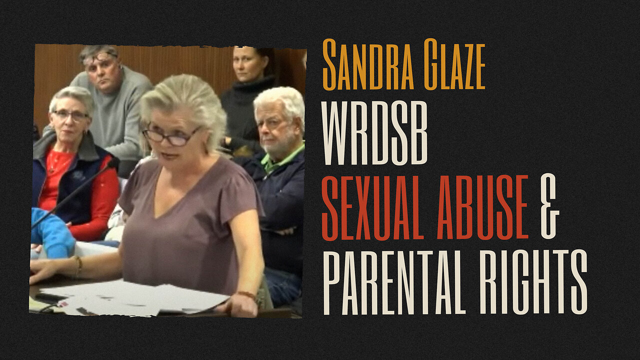 WRDSB Delegation: Sex Abuse and Parental Rights (Dec 18, 2023) - Sandra Glaze