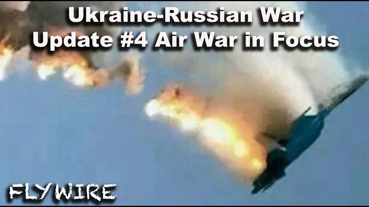 Ukraine War Update #4- Air War in Focus (plus End game stuff)