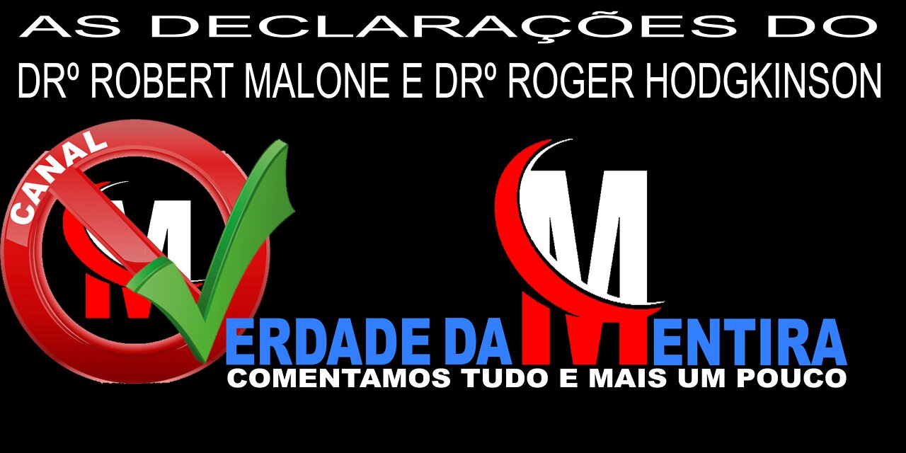 AS DECLARAÇÕES DO DRº ROBERT MALONE E DO DRº ROGER HODGKINSON