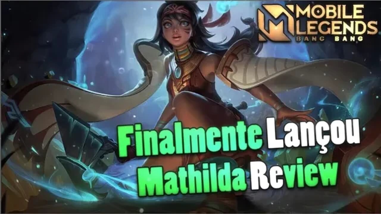 FINALMENTE LANÇARAM A MATHILDA, MINHA OPINIÃO SOBRE ELA | Mobile Legends