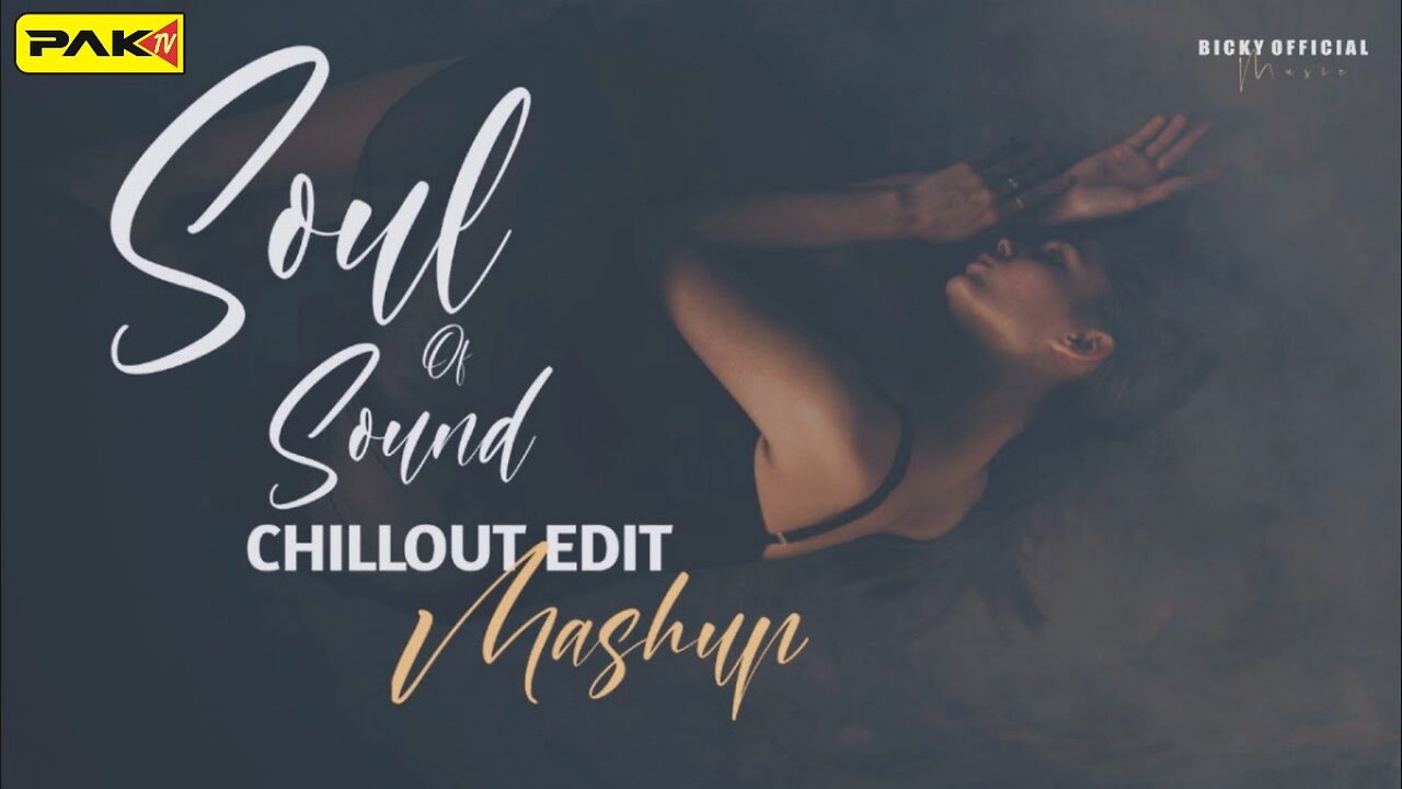 Soul Sound Mashup - Chillout Edit - Kabhi Tumhe Palak Muchhal