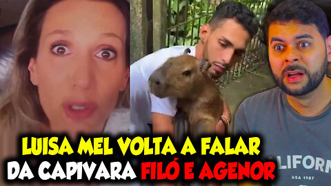 LUISA MEL VOLTA A FALAR DE CAPIVARA FILÓ E AGENOR