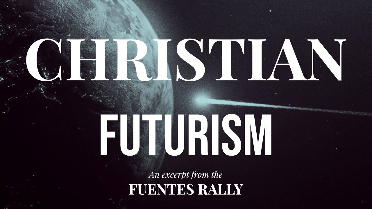 CHRISTIAN FUTURISM - Excerpt from Fuentes Rally 23