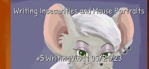 Writing Insecurities and Mouse Portraits