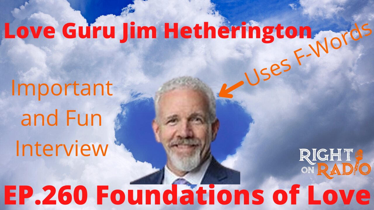 EP.260 Foundations of Love. Guest Jim Hetherington. He uses F-words