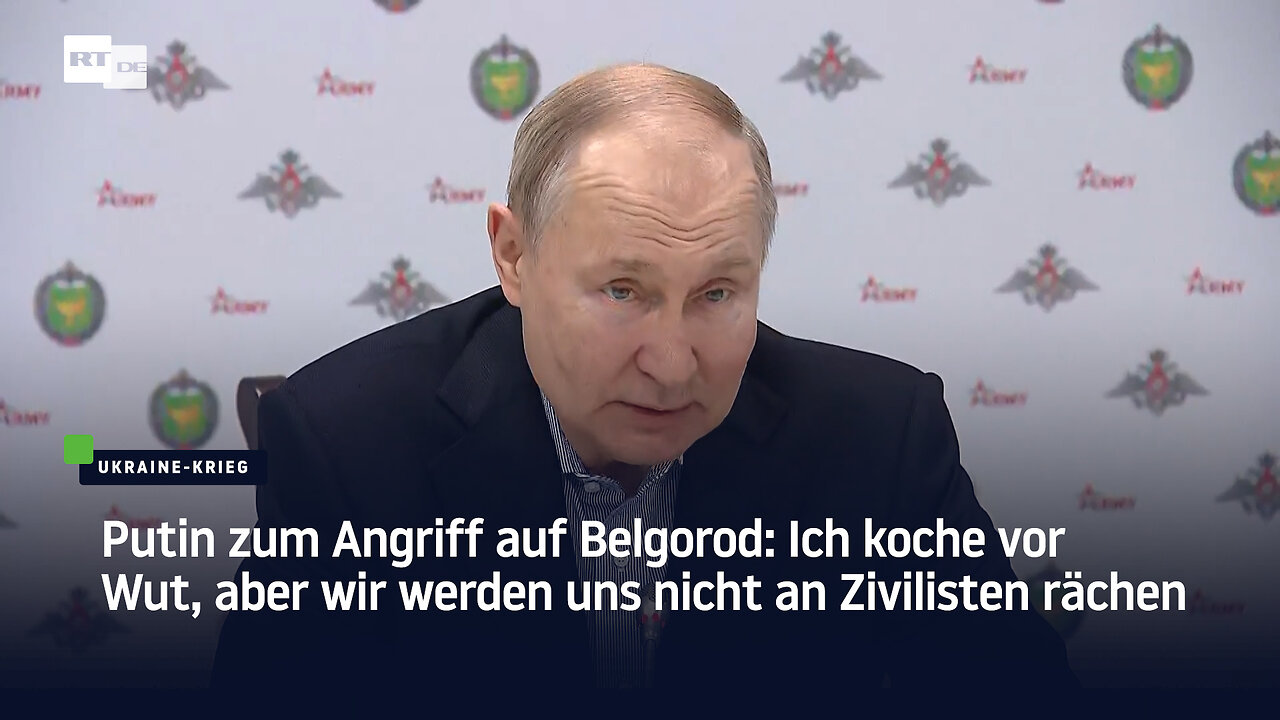 Putin zum Angriff auf Belgorod: Ich koche vor Wut, aber wir werden uns nicht an Zivilisten rächen