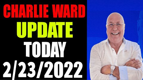 CHARLIE WARD updates today's Feb 23, 2022 - TRUMP IS SUPPORTING GENERAL FLYNN & CLAY CLARK