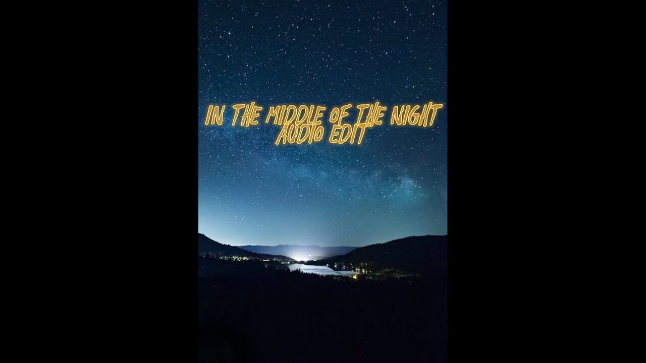 In the middle of the night audio edit