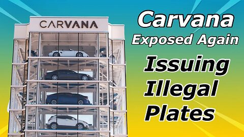 CarVana Exposed Issuing 2 Out Of State Plates In Nevada. Illegally Operating