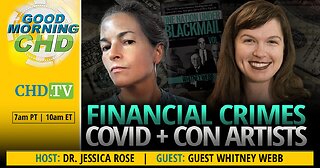Financial Crimes, COVID + Con Artists With Whitney Webb + Dr. Jessica Rose