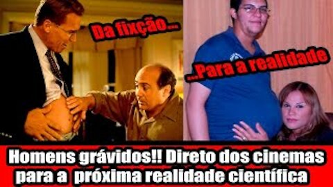 Homens grávidos! Direto dos cinemas para a próxima realidade científica!