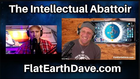 The Intellectual Abattoir with Flat Earth Dave