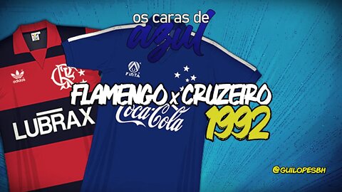 Flamengo 1x2 Cruzeiro (Brasileiro 1992 ) Os caras de azul - Ep. 10
