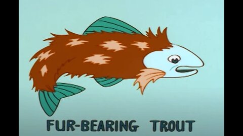 Fur-Bearing Trout