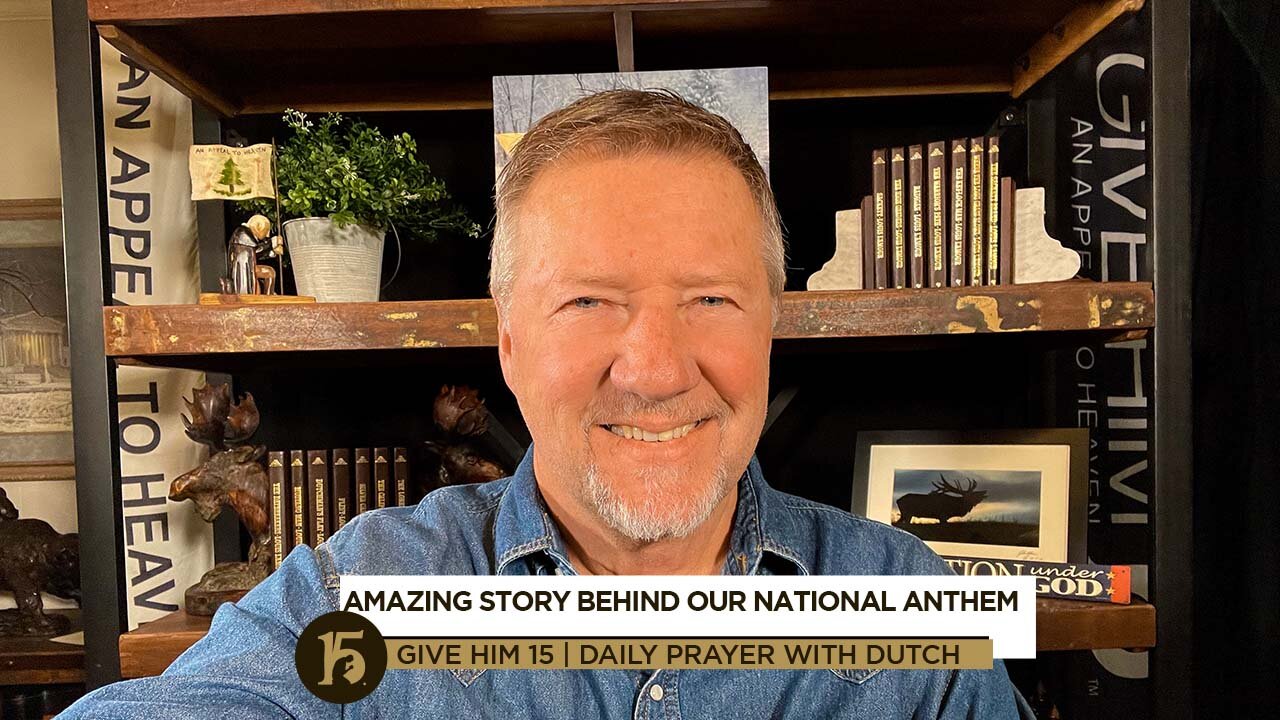 Amazing Story Behind Our National Anthem | Give Him 15: Daily Prayer with Dutch | Nov. 26