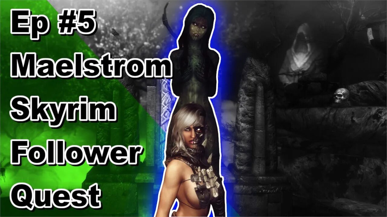 Modded Skyrim: Maelstrom Follower Quest Playthrough Ep.5