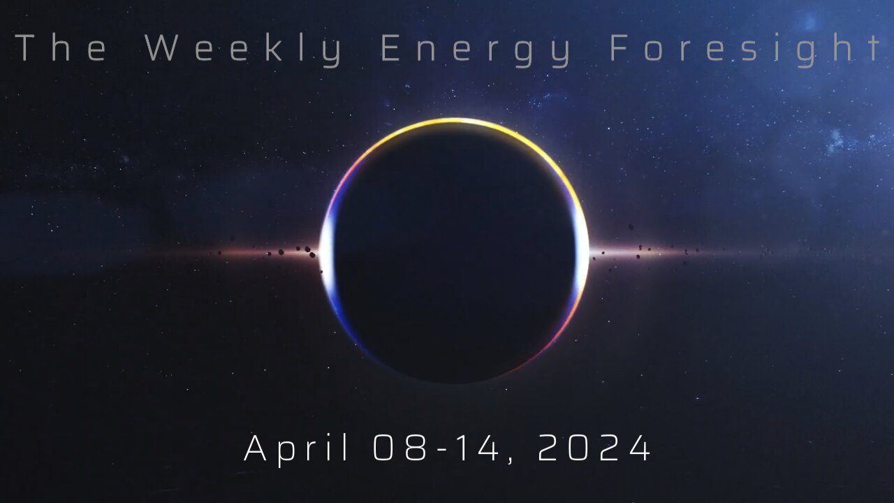 The Weekly Energy Foresight - April 08-14, 2024