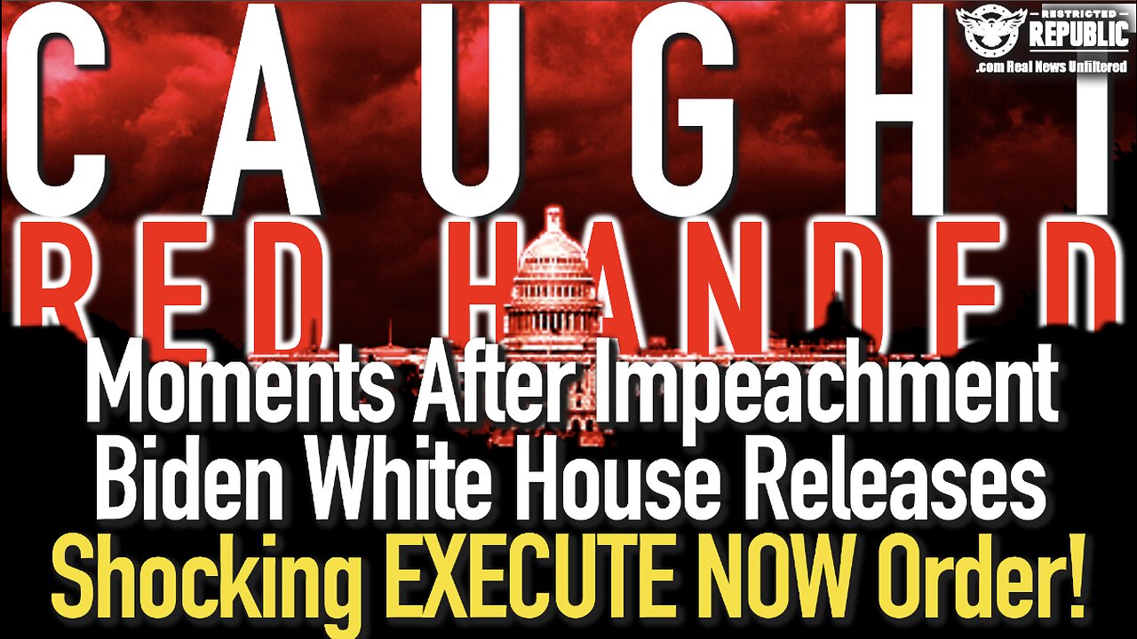 CAUGHT Red Handed! Moment's After Impeachment Biden White House Releases SHOCKING EXECUTE NOW Order!