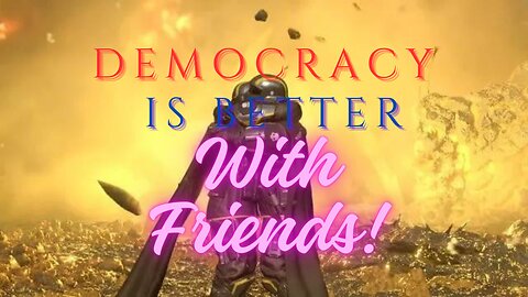 Helldivers 2: Democracy is Better with Friends!