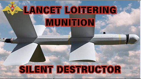 Lancet Loitering Munition - Silent Destructor