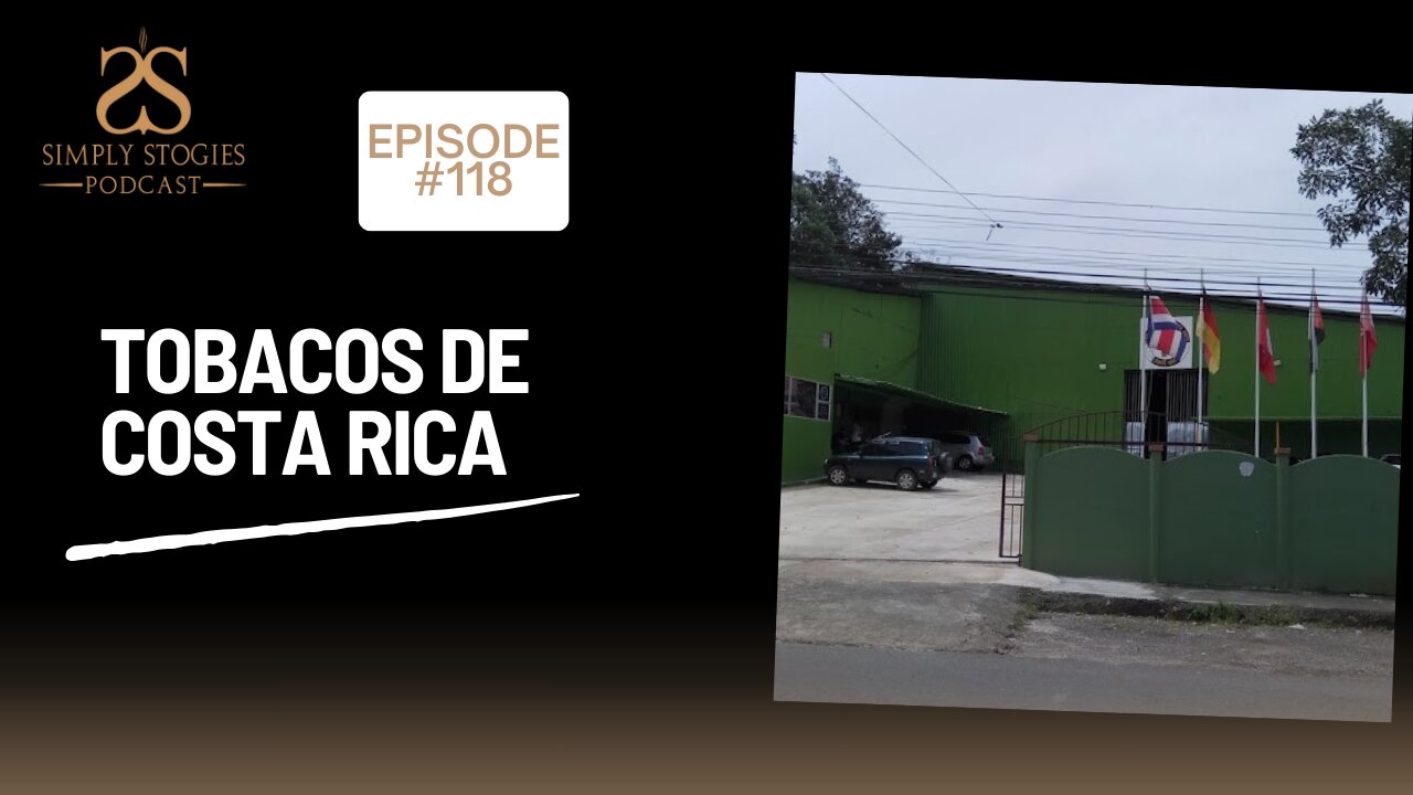 Episode 118: Tobacos de Costa Rica - A Virtual Tour